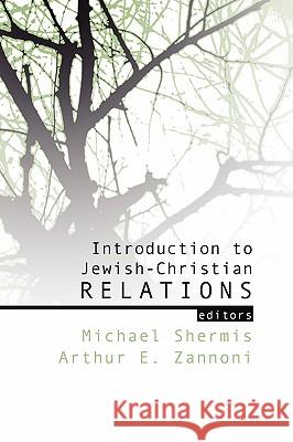 Introduction to Jewish-Christian Relations Michael Shermis Arthur E. Zannoni 9781592444410 Wipf & Stock Publishers - książka