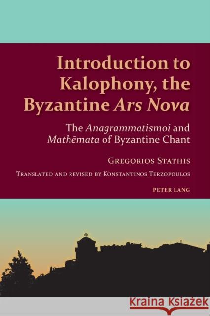 Introduction to Kalophony, the Byzantine «Ars Nova»: The «Anagrammatismoi» and «Mathēmata» of Byzantine Chant Gothóni, René 9783034309127 Peter Lang Gmbh, Internationaler Verlag Der W - książka