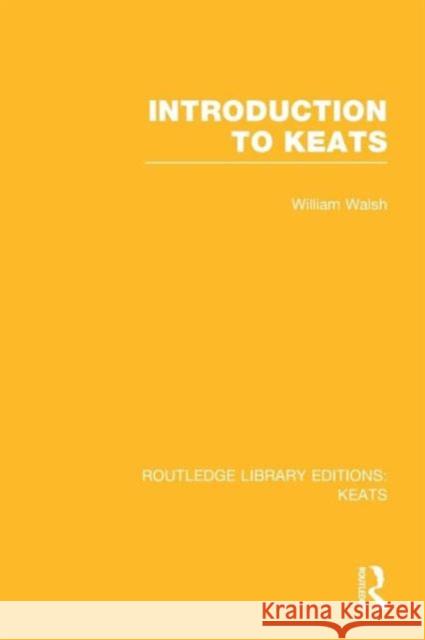 Introduction to Keats William Walsh   9781138973275 Taylor and Francis - książka