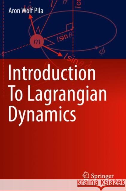 Introduction to Lagrangian Dynamics Aron Wolf Pila 9783030223809 Springer - książka