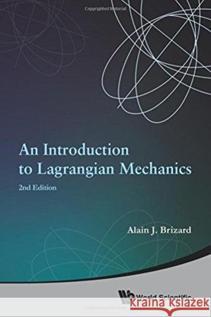 Introduction to Lagrangian Mechanics, an (2nd Edition) Alain J. Brizard 9789814623629 World Scientific Publishing Company - książka