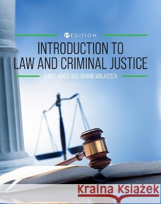 Introduction to Law and Criminal Justice Acker, James, Malatesta, Joanne 9798299707793 Cognella Academic Publishing - książka