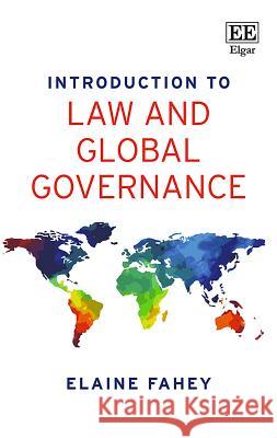 Introduction to Law and Global Governance Elaine Fahey   9781788970501 Edward Elgar Publishing Ltd - książka