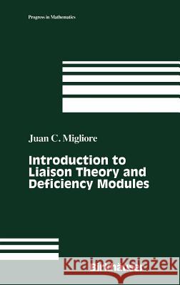 Introduction to Liaison Theory and Deficiency Modules J. C. Migliore Juan C. Migliore 9780817640279 Birkhauser - książka