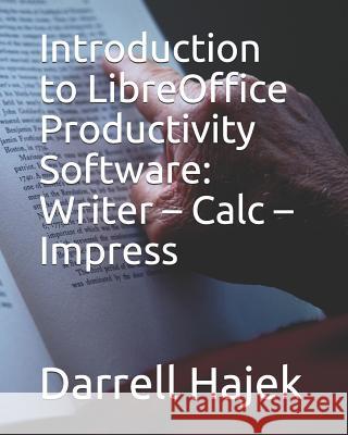 Introduction to LibreOffice Productivity Software: Writer - Calc - Impress Darrell W. Hajek 9781078484695 Independently Published - książka