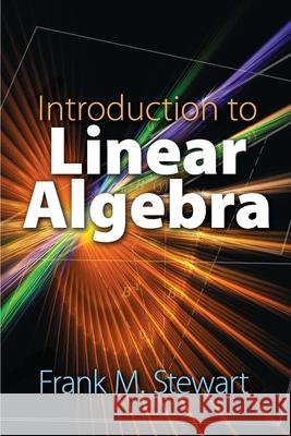 Introduction to Linear Algebra Frank M. Stewart 9780486834122 Dover Publications Inc. - książka