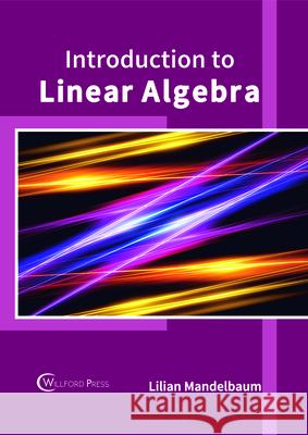 Introduction to Linear Algebra Lilian Mandelbaum 9781682854914 Willford Press - książka