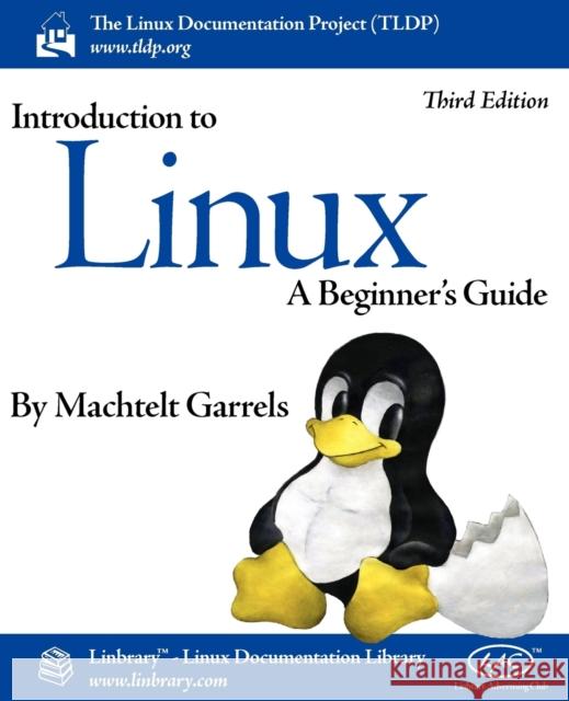 Introduction to Linux (Third Edition) Machtelt Garrels 9781596821996 Fultus Corporation - książka