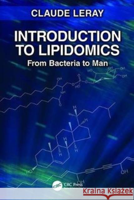 Introduction to Lipidomics: From Bacteria to Man Claude Leray 9781138406926 Taylor & Francis Ltd - książka