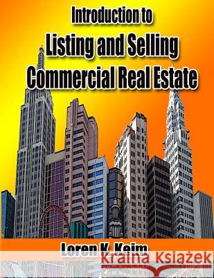 Introduction to Listing and Selling Commercial Real Estate Loren K. Keim 9781500936457 Createspace - książka