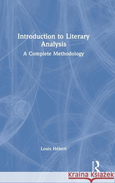 Introduction to Literary Analysis: A Complete Methodology Hébert, Louis 9781032017273 Taylor & Francis Ltd - książka