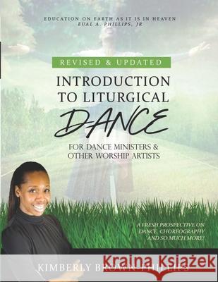 Introduction to Liturgical Dance: 2nd Edition Kimberly Brown-Phillips 9781720102731 Independently Published - książka