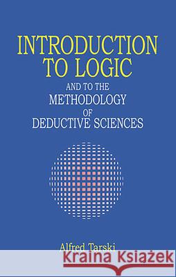 Introduction to Logic: And to the Methodology of Deductive Sciences Tarski, Alfred 9780486284620 Dover Publications - książka