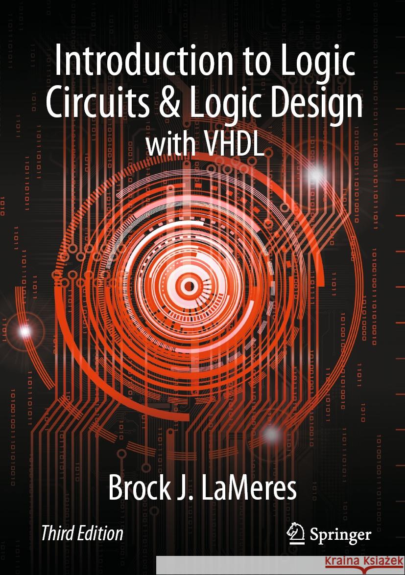 Introduction to Logic Circuits & Logic Design with VHDL Brock J. LaMeres 9783031425493 Springer International Publishing - książka