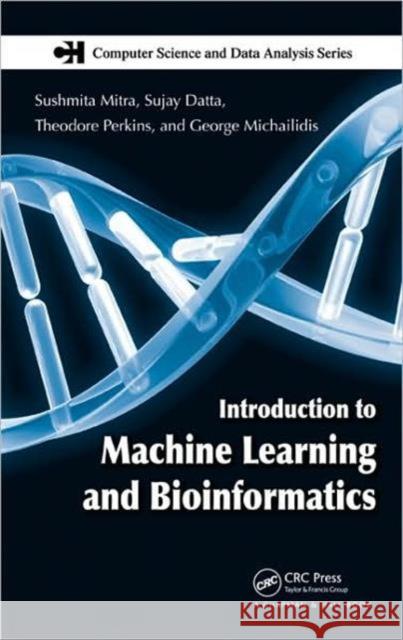 Introduction to Machine Learning and Bioinformatics Sushmita Mitra George Michailidis 9781584886822 TAYLOR & FRANCIS LTD - książka