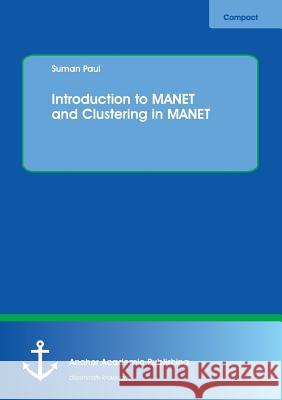 Introduction to MANET and Clustering in MANET Suman Paul 9783954898787 Anchor Academic Publishing - książka