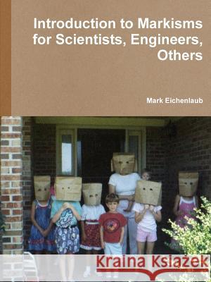 Introduction to Markisms for Scientists, Engineers, Others Mark Eichenlaub 9781304695963 Lulu.com - książka
