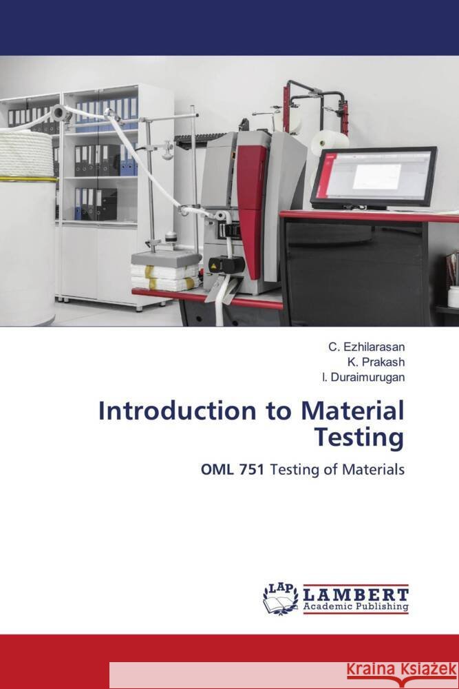 Introduction to Material Testing Ezhilarasan, C., Prakash, K., Duraimurugan, I. 9786206786009 LAP Lambert Academic Publishing - książka