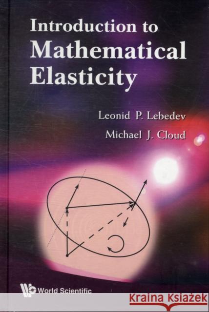 Introduction to Mathematical Elasticity Cloud, Michael J. 9789814273725 World Scientific Publishing Company - książka