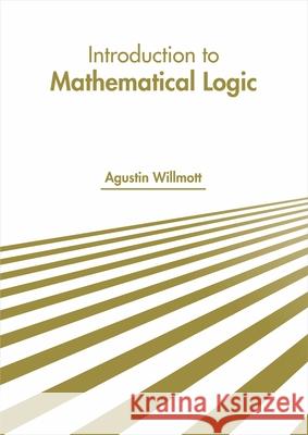 Introduction to Mathematical Logic  9781641721004 Larsen and Keller Education - książka