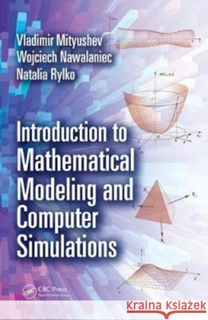 Introduction to Mathematical Modeling and Computer Simulations Vladimir Mityushev Wojciech Nawalaniec Natalia Rylko 9781138197657 CRC Press - książka