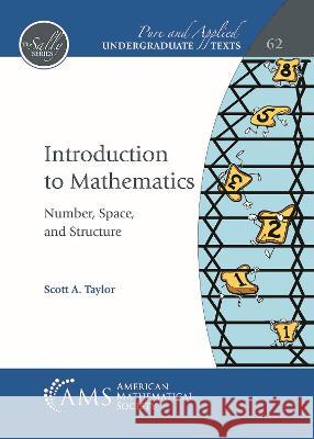 Introduction to Mathematics – Number, Space, and Structure Scott A. Taylor 9781470471880  - książka