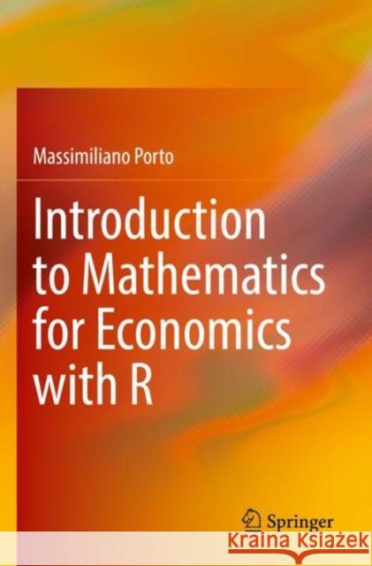 Introduction to Mathematics for Economics with R Massimiliano Porto 9783031052040 Springer International Publishing AG - książka