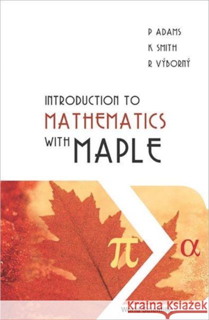 Introduction to Mathematics with Maple Adams, Peter 9789812389312 World Scientific Publishing Company - książka