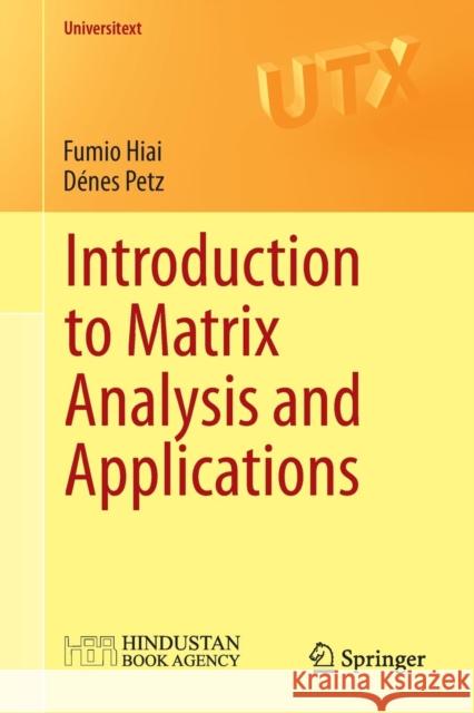 Introduction to Matrix Analysis and Applications Fumio Hiai Denes Petz 9783319041490 Springer International Publishing AG - książka