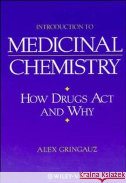 Introduction to Medicinal Chemistry: How Drugs ACT and Why Gringauz, Alex 9780471185451 Wiley-VCH Verlag GmbH - książka