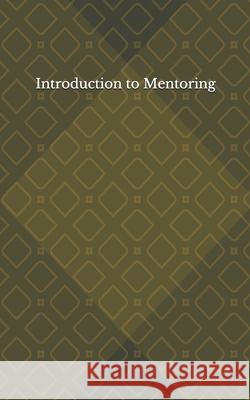 Introduction to Mentoring: Mentoring for Beginners Ronald A. Wilson 9781496096708 Createspace Independent Publishing Platform - książka