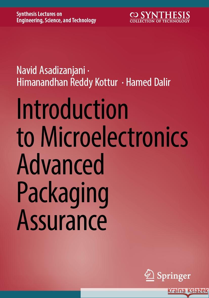Introduction to Microelectronics Advanced Packaging Assurance Navid Asadizanjani, Himanandhan Reddy Kottur , Hamed Dalir 9783031861017 Springer International Publishing AG - książka