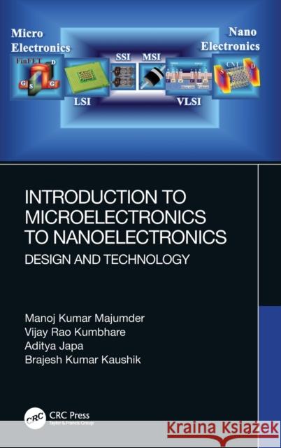 Introduction to Microelectronics to Nanoelectronics: Design and Technology Manoj Kumar Majumder Vijay Rao Kumbhare Aditya Japa 9780367502379 CRC Press - książka