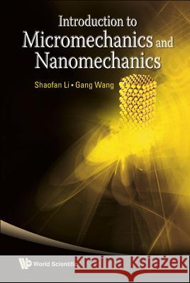 Introduction to Micromechanics and Nanomechanics Shaofan Li 9789812814135 World Scientific Publishing Company - książka