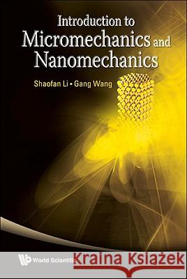 Introduction to Micromechanics and Nanomechanics Shaofan Li 9789812814142 World Scientific Publishing Company - książka