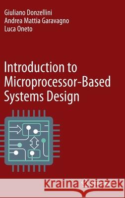 Introduction to Microprocessor-Based Systems Design Giuliano Donzellini Andrea Mattia Garavagno Luca Oneto 9783030873431 Springer - książka