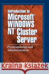 Introduction to Microsoft Windows NT Cluster Server: Programming and Administration Rajagopal, Raj 9780849318665 CRC Press