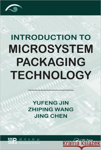Introduction to Microsystem Packaging Technology Yufeng Jin Zhiping Wang Jing Chen 9781439819104 Taylor & Francis - książka
