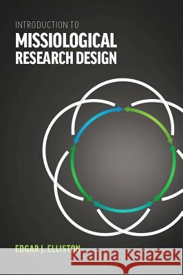 Introduction to Missiological Research Design* Edgar J. Elliston 9780878084753 William Carey Library Publishers - książka