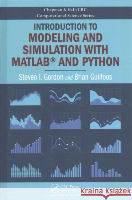 Introduction to Modeling and Simulation with Matlab(r) and Python Steven I. Gordon Brian Guilfoos 9781498773874 CRC Press - książka