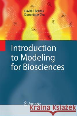 Introduction to Modeling for Biosciences David J. Barnes, Dominique Chu 9781447159070 Springer London Ltd - książka
