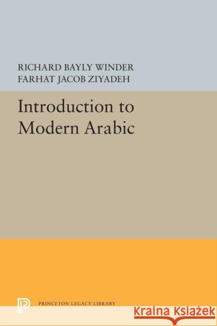 Introduction to Modern Arabic Richard Bayly Winder Farhat Jacob Ziyadeh 9780691626642 Princeton University Press - książka