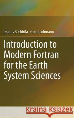 Introduction to Modern FORTRAN for the Earth System Sciences Chirila, Dragos B. 9783642370083 Springer - książka