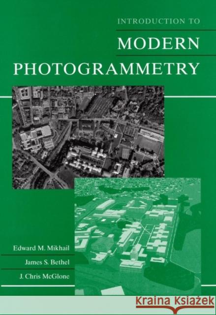 Introduction to Modern Photogrammetry Edward M. Mikhail James S. Bethel J. Chris McGlone 9780471309246 John Wiley & Sons - książka
