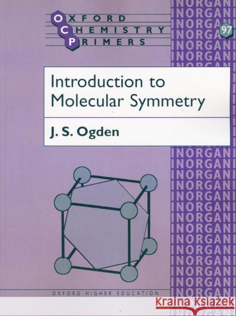 Introduction to Molecular Symmetry J S Ogden 9780198559108  - książka