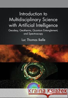 Introduction to Multidisciplinary Science with Artificial Intelligence Luc Thomas Ikelle 9781032620596 Taylor & Francis Ltd - książka