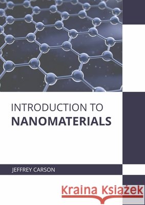 Introduction to Nanomaterials Jeffrey Carson 9781639893089 States Academic Press - książka