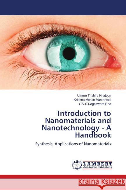 Introduction to Nanomaterials and Nanotechnology - A Handbook : Synthesis, Applications of Nanomaterials Khatoon, Umme Thahira; Mantravadi, Krishna Mohan; Rao, G.V.S.Nageswara 9786139839148 LAP Lambert Academic Publishing - książka