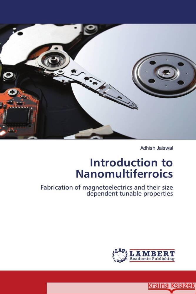Introduction to Nanomultiferroics Adhish Jaiswal 9783847323556 LAP Lambert Academic Publishing - książka