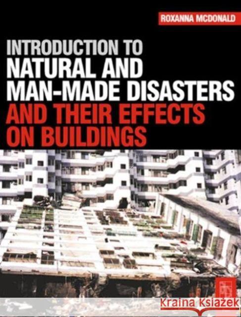 Introduction to Natural and Man-Made Disasters and Their Effects on Buildings McDonald, Roxanna 9780750656702 Architectural Press - książka
